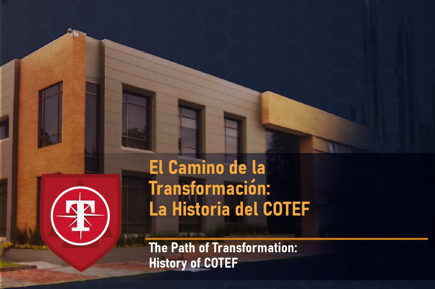 El Camino de la Transformación: La Historia del COTEF